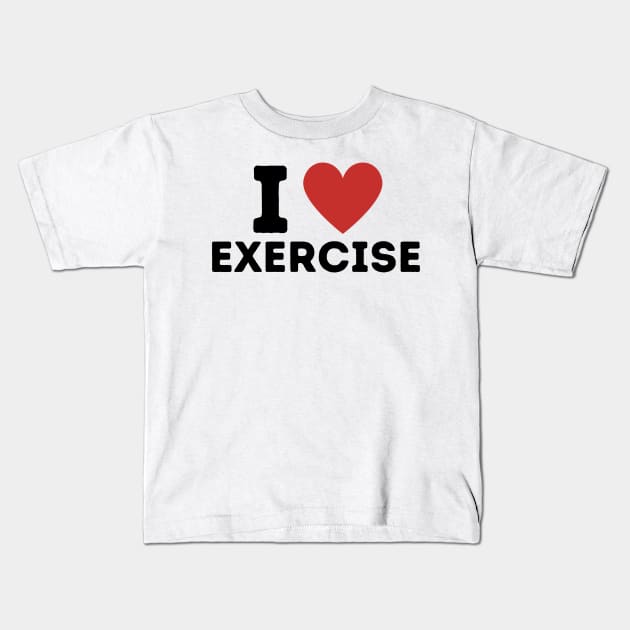 I Love Exercise Simple Heart Design Kids T-Shirt by Word Minimalism